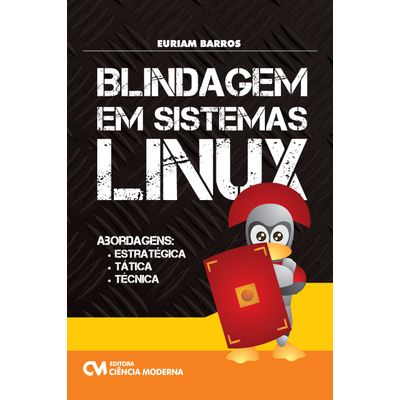 livro-Blindagem-em-Sistemas-Linux---Abordagens-Estrategica-Tatica-e-Tecnica