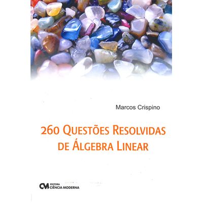 Livro-260-Questoes-Resolvidas-de-Algebra-Linear Livro-260-Questoes-Resolvidas-de-Algebra-Linear