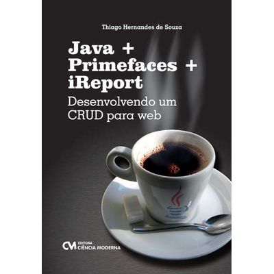 Livro-Java---Primefaces---iReport--Desenvolvendo-um-CRUD-para-Web Livro-Java---Primefaces---iReport--Desenvolvendo-um-CRUD-para-Web