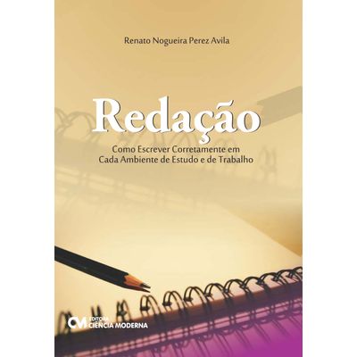 Livro-Redacao--Como-Escrever-Corretamente-em-Cada-Ambiente-de-Estudo-e-de-Trabalho Livro-Redacao--Como-Escrever-Corretamente-em-Cada-Ambiente-de-Estudo-e-de-Trabalho