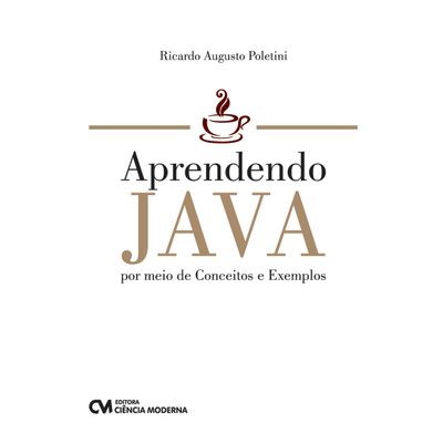 Livro-Aprendendo-Java-por-meio-de-Conceitos-e-Exemplos Livro-Aprendendo-Java-por-meio-de-Conceitos-e-Exemplos