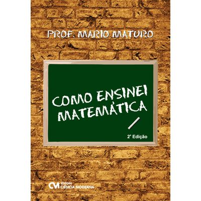 Livro-Como-Ensinei-Matematica-2ª-Edicao Livro-Como-Ensinei-Matematica-2ª-Edicao