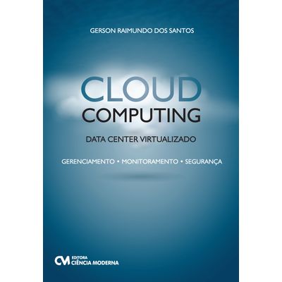 Livro-Cloud-Computing-Data-Center-Virtualizado---Gerenciamento-Monitoramento-e-Seguranca Livro-Cloud-Computing-Data-Center-Virtualizado---Gerenciamento-Monitoramento-e-Seguranca