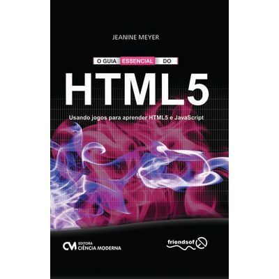 O-Guia-Essencial-do-HTML-5-Usando-jogos-para-aprender-HTML5-e-JavaScript