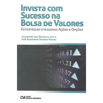 Invista-com-Sucesso-na-Bolsa-de-Valores---Estrategias-Utilizando-Acoes-e-Opcoes Invista-com-Sucesso-na-Bolsa-de-Valores---Estrategias-Utilizando-Acoes-e-Opcoes