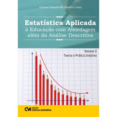 Estatistica-Aplicada-a-Educacao-com-Abordagem-alem-da-Analise-Descritiva-Volume-2 Estatistica-Aplicada-a-Educacao-com-Abordagem-alem-da-Analise-Descritiva-Volume-2