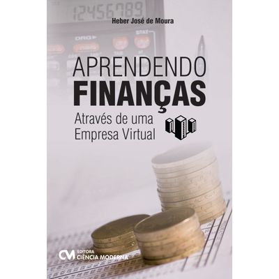 Aprendendo-Financas-Atraves-de-uma-Empresa-Virtual Aprendendo-Financas-Atraves-de-uma-Empresa-Virtual