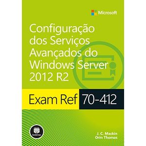 Exam-Ref-70-412---Configuracao-dos-Servicos-Avancados-do-Windows-Server-2012-R2