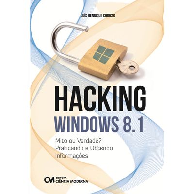 Hacking-Windows-8.1--Mito-ou-Verdade--–-Praticando-e-Obtendo-Informacoes Hacking-Windows-8.1--Mito-ou-Verdade--–-Praticando-e-Obtendo-Informacoes