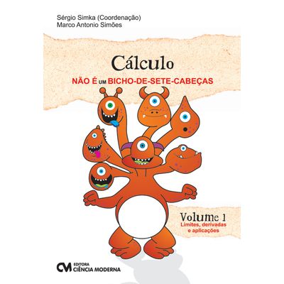 Calculo-Nao-E-um-Bicho-de-Sete-Cabecas---Volume-1-Limites-Derivadas-e-Aplicacoes Calculo-Nao-E-um-Bicho-de-Sete-Cabecas---Volume-1-Limites-Derivadas-e-Aplicacoes