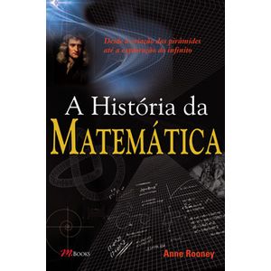 A-Historia-da-Matematica---Desde-a-criacao-das-piramides-ate-a-exploracao-do-infinito