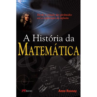 A-Historia-da-Matematica---Desde-a-criacao-das-piramides-ate-a-exploracao-do-infinito