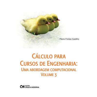 Calculo-para-Cursos-de-Engenharia--uma-abordagem-computacional---Volume-3 Calculo-para-Cursos-de-Engenharia--uma-abordagem-computacional---Volume-3