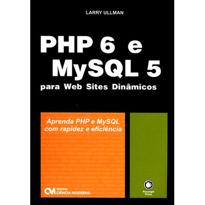 PHP-6-e-MySQL-5-para-Web-Sites-Dinamicos PHP-6-e-MySQL-5-para-Web-Sites-Dinamicos