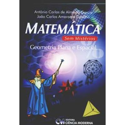 Matematica-sem-Misterios--Geometria-Plana-e-Espacial Matematica-sem-Misterios--Geometria-Plana-e-Espacial