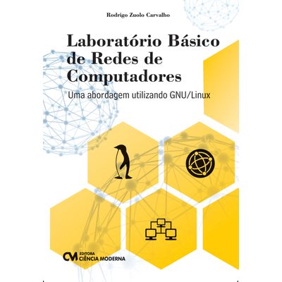 Laboratorio-Basico-de-Redes-de-Computadores---Uma-abordagem-utilizando-GNU-Linux Laboratorio-Basico-de-Redes-de-Computadores---Uma-abordagem-utilizando-GNU-Linux