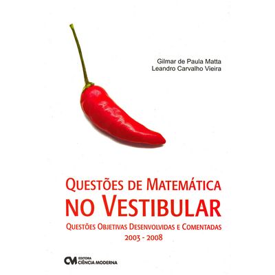 Questoes-de-Matematica-no-Vestibular-Questoes-Objetivas-Desenvolvidas-e-Comentadas-2003-2008 Questoes-de-Matematica-no-Vestibular-Questoes-Objetivas-Desenvolvidas-e-Comentadas-2003-2008