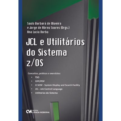JCL-e-Utilitarios-do-Sistema-z-OS-Conceitos-Praticas-e-Exercicios JCL-e-Utilitarios-do-Sistema-z-OS-Conceitos-Praticas-e-Exercicios
