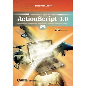 Desenvolvendo-Jogos-em-Flash-com-ActionScript-3.0---Aprenda-a-criar-jogos-para-Web-Celulares-com-FlashPlayer-embutido-e-Desktop---Acompanha-CD-Rom