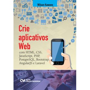 Crie-Aplicativos-Web-com-HTML-CSS-JavaScript-PHP-PostgreSQL-Bootstrap-AngularJS-e-Laravel