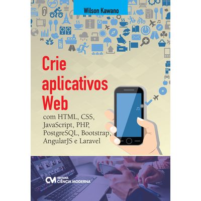 Crie-Aplicativos-Web-com-HTML-CSS-JavaScript-PHP-PostgreSQL-Bootstrap-AngularJS-e-Laravel