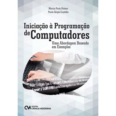 Iniciacao-a-Programacao-de-Computadores---Uma-Abordagem-Baseada-em-Exemplos Iniciacao-a-Programacao-de-Computadores---Uma-Abordagem-Baseada-em-Exemplos