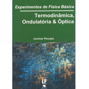 Experimentos-de-Fisica-Basica--Termodinamica-Ondulatoria-e-Optica
