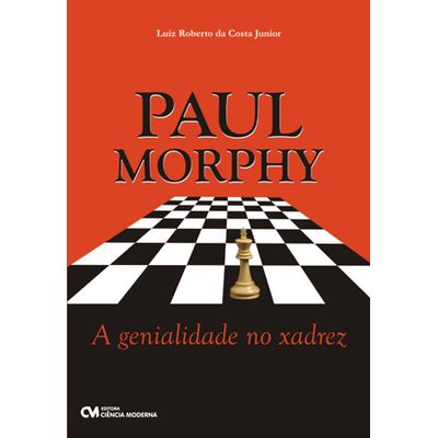 Paul-Morphy-A-Genialidade-no-Xadrez- Paul-Morphy-A-Genialidade-no-Xadrez-