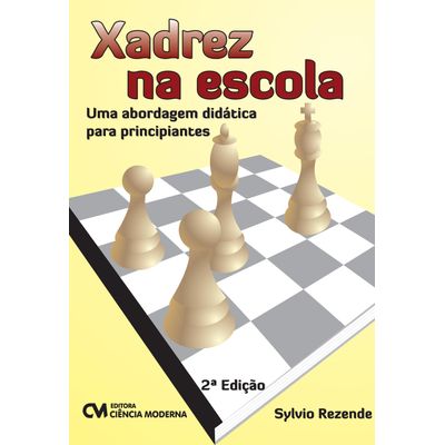 Xadrez-na-Escola-Uma-Abordagem-Didatica-para-Principiantes-2-Edicao- Xadrez-na-Escola-Uma-Abordagem-Didatica-para-Principiantes-2-Edicao-