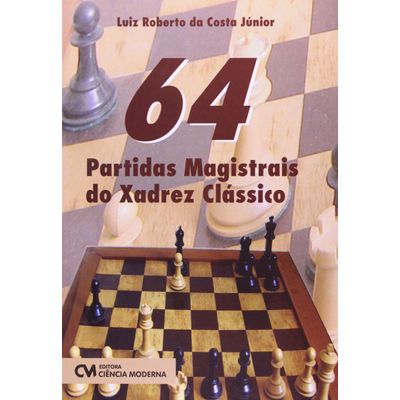 64-Partidas-Magistrais-do-Xadrez-Classico- 64-Partidas-Magistrais-do-Xadrez-Classico-