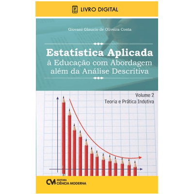 E-BOOK-Estatistica-Aplicada-a-Educacao-com-Abordagem-alem-da-Analise-Descritiva-Volume-2-Teoria-e-Pratica-Indutiva E-BOOK-Estatistica-Aplicada-a-Educacao-com-Abordagem-alem-da-Analise-Descritiva-Volume-2-Teoria-e-Pratica-Indutiva