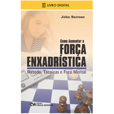 E-BOOK-Como-Aumentar-a-Forca-Enxadristica-Metodo-Tecnicas-e-Foco-Mental