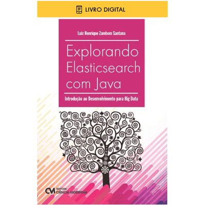 E-BOOK-Explorando-Elasticsearch-com-Java-Introducao-ao-desenvolvimento-para-Big-Data