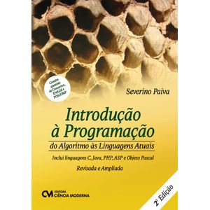 Introducao-a-Programacao-do-Algoritmo-as-Linguagens-Atuais---Inclui-Linguagens-C-Java-PHP-ASP-E-Objetct-Pascal-2ª-Edicao-Revisada-e-Ampliada
