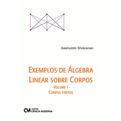 Exemplos-de-Algebra-Linear-Sobre-Corpos---Volume-1---Corpos-Finitos
