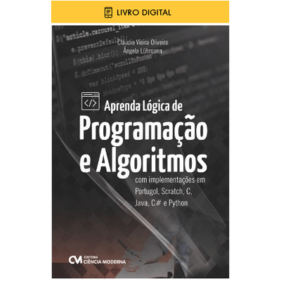 E-BOOK-Aprenda-Logica-de-Programacao-e-Algoritmos-com-Implementacoes-em-Portugol-Scratch-C-Java-C-e-Python