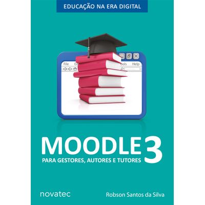 Moodle-3-para-gestores-autores-e-tutores---Educacao-na-Era-Digital