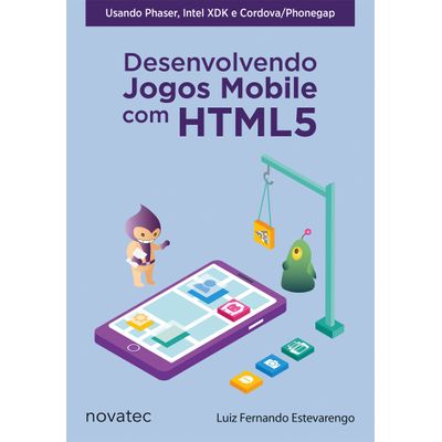 Desenvolvendo-jogos-mobile-com-HTML5---Usando-Phaser-Intel-XDK-e-Cordova-PhoneGap Desenvolvendo-jogos-mobile-com-HTML5---Usando-Phaser-Intel-XDK-e-Cordova-PhoneGap