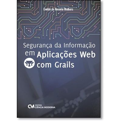 Seguranca-da-Informacao-em-Aplicacoes-Web-com-Grails Seguranca-da-Informacao-em-Aplicacoes-Web-com-Grails