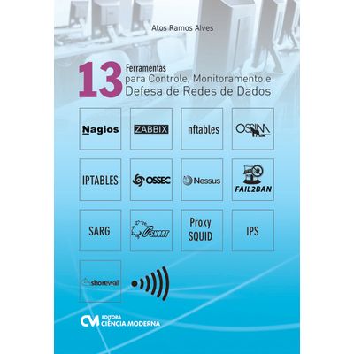 13-Ferramentas-para-Controle-Monitoramento-e-Defesa-de-Redes-de-Dados 13-Ferramentas-para-Controle-Monitoramento-e-Defesa-de-Redes-de-Dados