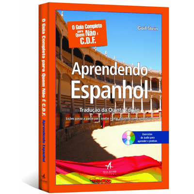 O-Guia-Completo-para-Quem-Nao-E-C-D-F-Aprendendo-Espanhol-5-Edicao O-Guia-Completo-para-Quem-Nao-E-C-D-F-Aprendendo-Espanhol-5-Edicao