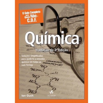 O-Guia-Completo-para-Quem-Nao-E-C-D-F-Quimica-2-Edicao O-Guia-Completo-para-Quem-Nao-E-C-D-F-Quimica-2-Edicao