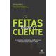 Feitas-Para-o-Cliente-As-verdadeiras-licoes-de-mais-de-50-empresas-feitas-para-vencer-e-durar-no-Brasil Feitas-Para-o-Cliente-As-verdadeiras-licoes-de-mais-de-50-empresas-feitas-para-vencer-e-durar-no-Brasil