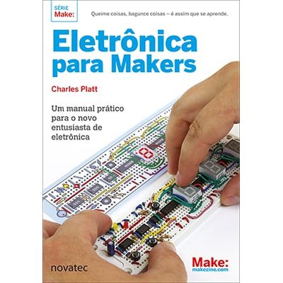 Eletronica-para-Makers-Um-manual-pratico-para-o-novo-entusiasta-de-eletronica Eletronica-para-Makers-Um-manual-pratico-para-o-novo-entusiasta-de-eletronica
