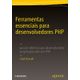 Ferramentas-essenciais-para-desenvolvedores-PHP-Guia-de-referencia-para-desenvolvimento-de-aplicacoes-web-com-PHP