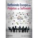 Definindo-Escopo-em-Projetos-de-Software Definindo-Escopo-em-Projetos-de-Software