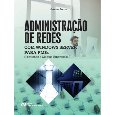 Administracao-de-Redes-com-Windows-Server-para-Pequenas-e-Medias-Empresas Administracao-de-Redes-com-Windows-Server-para-Pequenas-e-Medias-Empresas