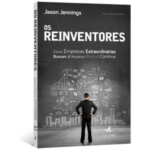 Os-Reinventores-Como-Empresas-Extraordinarias-Buscam-a-Mudanca-Radical-Continua