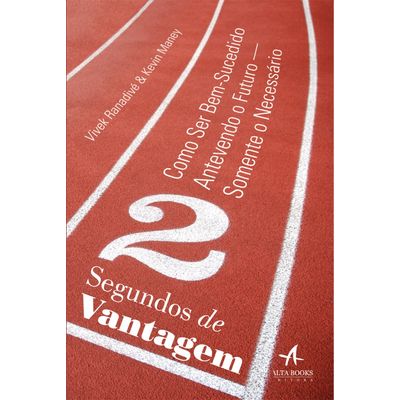 2-Segundos-de-Vantagem-Como-Ser-Bem-Sucedido-Antevendo-o-Futuro-Somente-o-Necessario 2-Segundos-de-Vantagem-Como-Ser-Bem-Sucedido-Antevendo-o-Futuro-Somente-o-Necessario