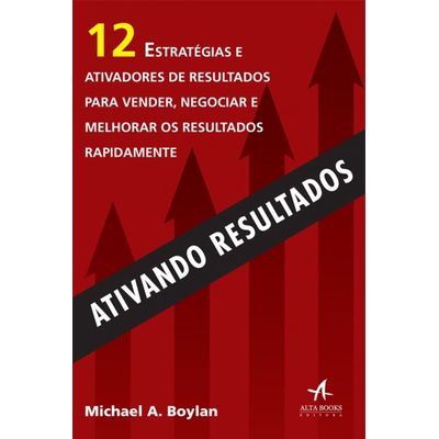 Ativando-Resultados-12-Estrategias-e-Ativadores-de-Resultados-para-Vender-Negociar-e-Melhorar-os-Resultados-Rapidamente